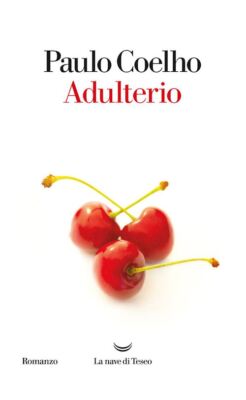 ADULTERIO  - COELHO PAULO - La nave di Teseo