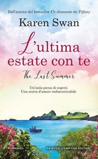 Libri Karen Swan - L' Ultima Estate Con Te