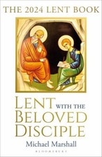 Lent with the Beloved Disciple: The 2024 Lent Book by Marshall, Michael