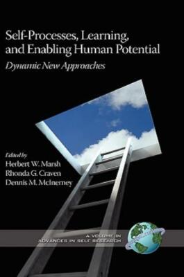 Self-Processes, Learning, And Enabling Human Potential: Dynamic New Approac...
