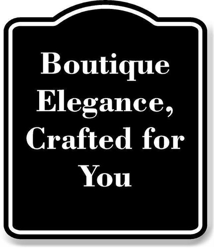 Boutique Elegance Crafted for You BLACK Aluminum Composite Sign