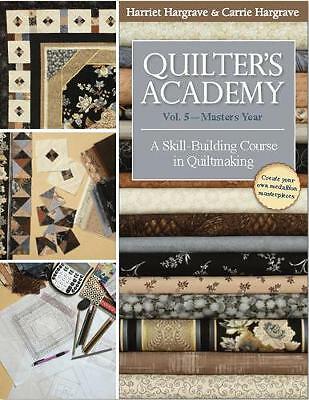 Quilter's Academy Vol. 5 - Masters Year: A Skill Building Course in ...
