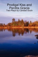 Prodigal Kiss And Perdita Gracia Two Plays By Caridad Svich Caridad Svich Buch