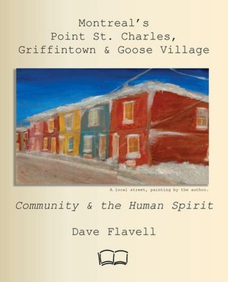 Montreal's Point St. Charles, Griffintown & Goose Village: Community and the Hum