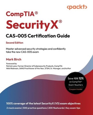 CompTIA SecurityX CAS-005 Certification Guide: Master advanced security strategi