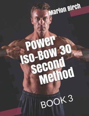 Marlon Birch Power Iso Bow 30 Second Method (Taschenbuch) Iso-Bow Transformation