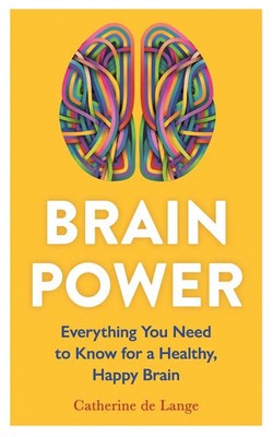 Brain Power | Everything You Need to Know for a Healthy, Happy Brain | Lange