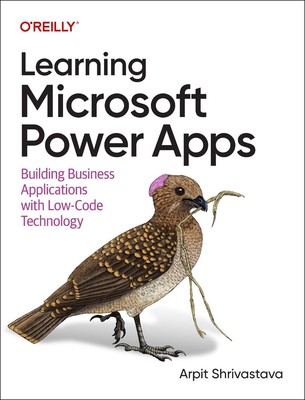 Learning Microsoft Power Apps: Building Business Applications with Low-Code Tech