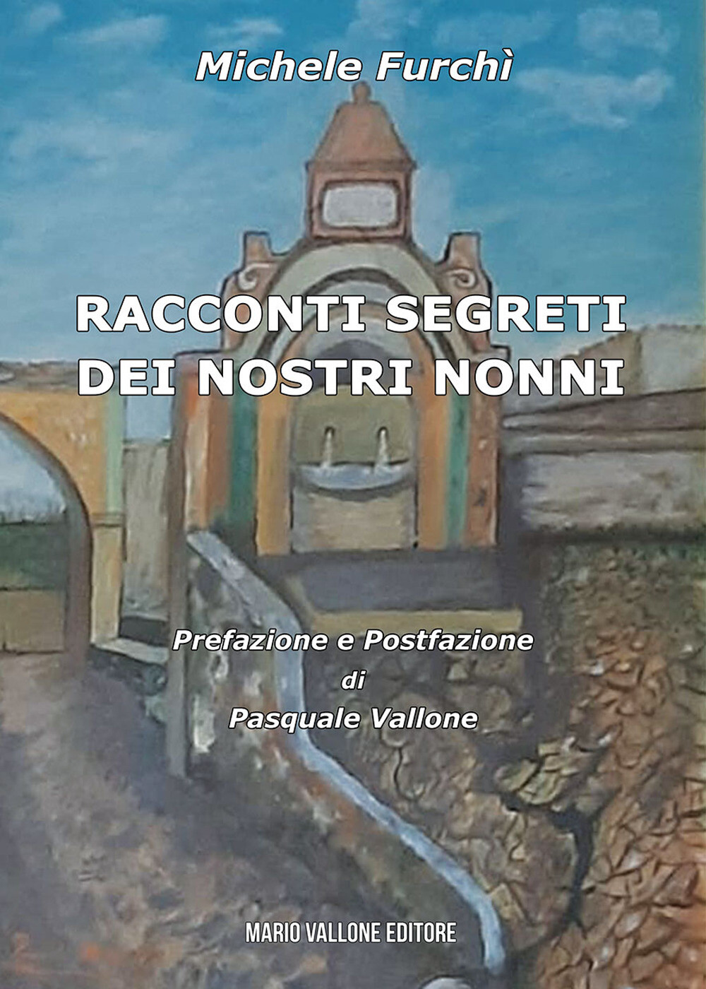 Libri Michele Furchi - Racconti Segreti Dei Nostri Nonni