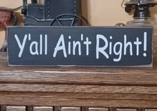 Rustic Primitive Farmhouse Y'all Ain't Right Sign Country Shabby Home Décor