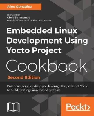 Embedded Linux Development Using Yocto Project Cookbook - Second Edi - VERY GOOD