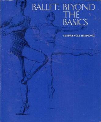 Ballet: Beyond The Basics - Paperback By Hammond,Sandra Noll - GOOD
