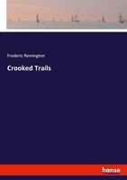 Frederic Remington | Crooked Trails | Taschenbuch | Englisch (2018) | 260 S.