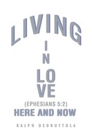 Ralph Degruttola | Living In Love Here And Now | Taschenbuch | Englisch (2022)