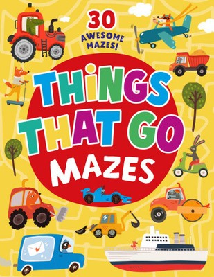 Things That Go Mazes: 25 Awesome Mazes! by Clever Publishing Anikeeva