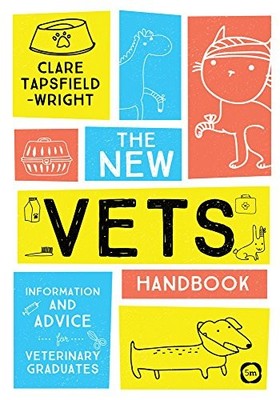 The New Vet's Handbook: Information and Advice for Veterinary Gr