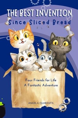 The Best Invention Since sliced bread: Four Friends for Life, A Fantastic Advent