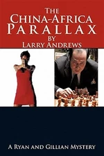 China-Africa Parallax : A Ryan and Gillian Mystery, Hardcover by Andrews, Lar...