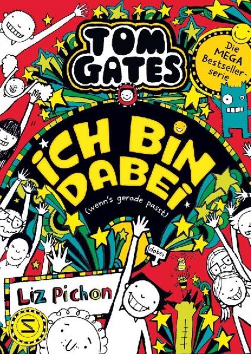 Tom Gates - Ich bin dabei (wenn's gerade passt) Liz Pichon