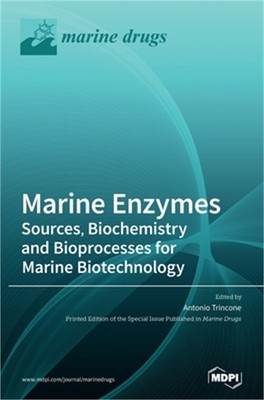 Marine Enzymes: Sources, Biochemistry and Bioprocesses for Marine Biotechnology