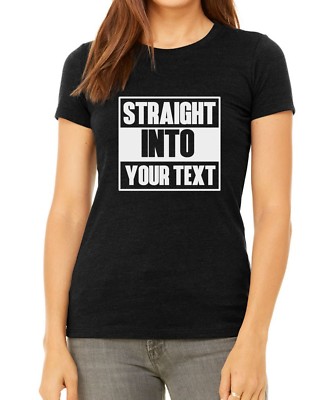 Bella Canvas Straight INTO Shirt Personalized Customized T-Shirt Custom Tee