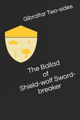 The Ballad of Shield-wolf Sword-breaker by Gibraltar Two-Sides Paperback Book