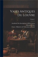 Vases Antiques Du Louvre; Volume 1 (Paperback or Softback)