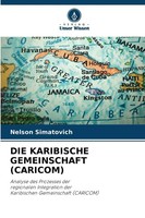 DIE Karibische Gemeinschaft (Caricom) Nelson Simatovich Taschenbuch 56 S. 2026