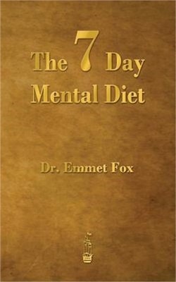 The Seven Day Mental Diet: How to Change Your Life in a Week (Paperback or Softb