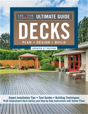 Ultimate Guide: Decks, Updated 6th Edition: 30 Projects to Plan, Design, and Bui