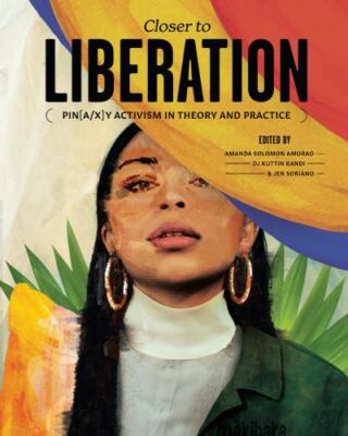 Closer to Liberation: Pin[a/x]y Activism in Theory and Practice by Lee Solomo...