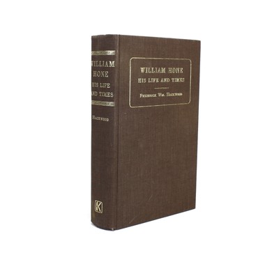 William Hone; His Life and Times, Frederick Wm. Hackwood 1970 reprint of 1912 ed
