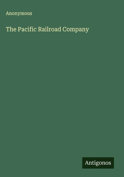Anonymous | The Pacific Railroad Company | Buch | Englisch (2025)-image