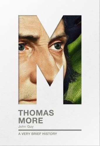 Thomas More: A very brief history - Guy, John
