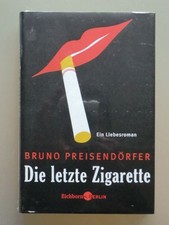 Die letzte Zigarette. Ein Liebesroman (originalverschweißtes Exemplar) Preisendö