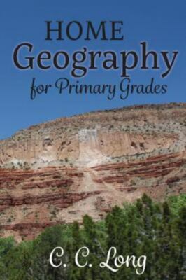Home Geography for Primary Grades by C.C. Long