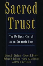 Sacred Trust: The Medieval Church as an Economic Firm by Robert B. Ekelund, Jr (
