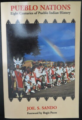 PUEBLO NATIONS Eight Centuries Of Pueblo Indian History by JOE SANDO New Mexico