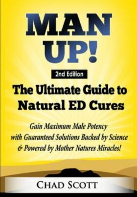 Man Up - The Ultimate Guide to Natural ED Cures: Gain Maximum Male Potency wi...