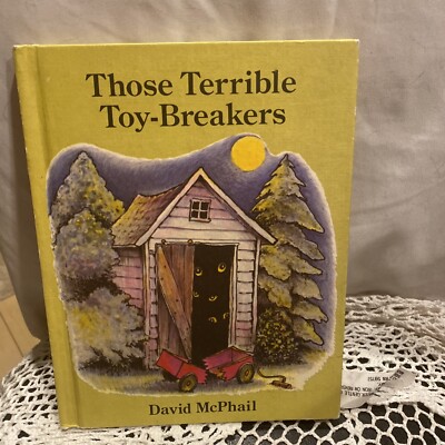 Those Terrible Toy-Breakers by McPhail, David. 1980 HC Edition