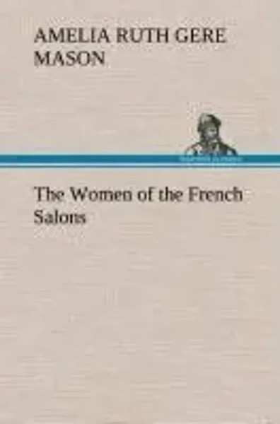 Amelia Ruth Gere Mason | The Women Of The French Salons | Buch | Englisch (2013)-image