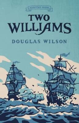 Two Williams by Douglas Wilson: New