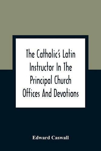 Thumbnail - Edward Caswall The Catholic's Latin Instructor In The Principal Ch
