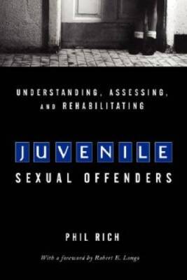 Understanding, Assessing, and Rehabilitating Juvenile Sexu - VERY GOOD