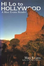 Hi Lo to Hollywood: A Max Evans Reader by Max Evans: New