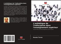 Renato Torres | L'esthéTique De L'indiscipline Dans L'enseignement SupéRieur