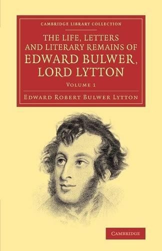 The Life, Letters and Literary Remains of Edward Bulwer, Lord... - 9781108069564