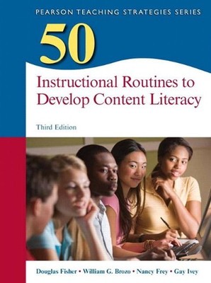 50 Instructional Routines to Develop Content Literacy by Douglas Fisher (English