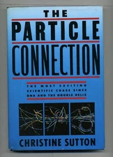 Christine SUTTON / Particle Connection The Most Exciting Scientific Chase 1st ed