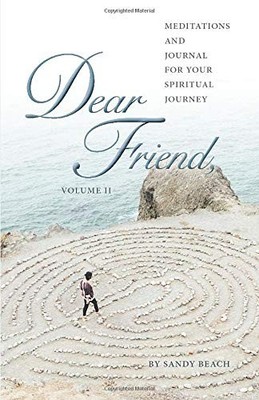 DEAR FRIEND VOLUME - II: MEDITATIONS AND JOURNAL FOR YOUR By Sandy Beach **NEW**